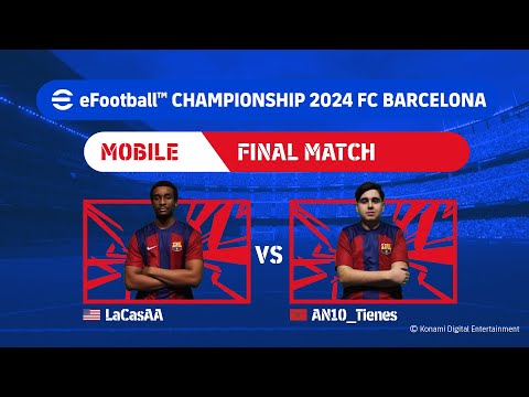 Mobile Grand Final: LaCasAA - AN10_Tienes| eFootball™ Championship 2024 FC Barcelona Finals