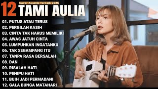 Download lagu Tami Aulia Full Album - Putus Atau Terus | Lagu Galau Viral Tiktok 2025 mp3