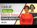 Cách Tiếp  Cận Khách Hàng Là Doanh Nghiệp Lớn (B2B) | Nguyen Yen Ly