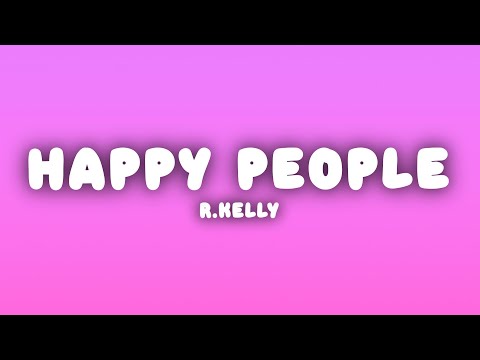 R.Kelly - Happy People (Lyrics)