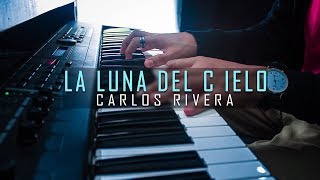 &quot;La Luna del Cielo&quot; Carlos Rivera (Piano)