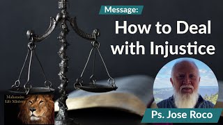 "How to Deal with Injustice" - Ps Jose Roco - Mahanaim Life Ministry