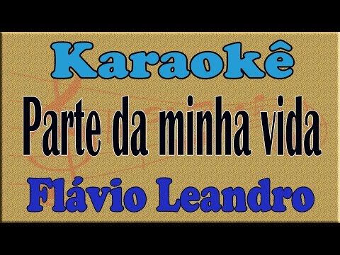 Flavio leandro parte da minha vida Playback Karaoke