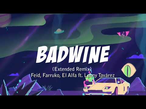 Feid, Farruko, El Alfa - badwine (Extended Remix) ft. Lenny Tavárez