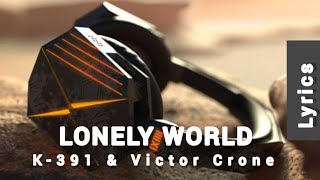 Download lagu K-391 & Victor Crone - Lonely World ( Lyrics ) mp3 Download lagu K-391 & Victor Crone - Lonely World ( Lyrics ) mp3