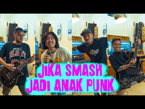 Jika Smash Jadi Anak Punk