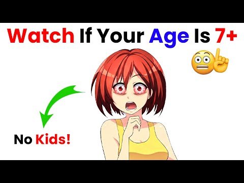 Watch This Video If You Are Above 7 (Hurry Up!)