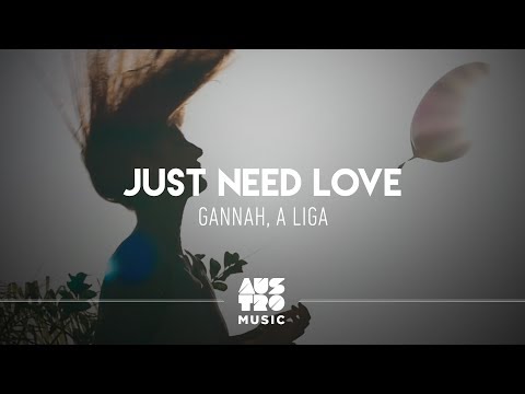 GANNAH, A Liga - Just Need Love (Clipe Oficial)