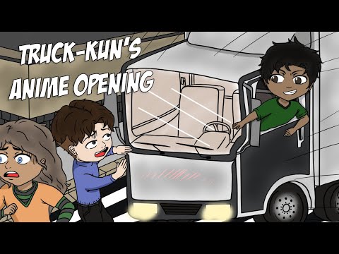Truck-kun SHOULD have an anime... | Truck-kun's Anime Opening Scene
