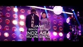 Jane Feat Sekou Ski Bi - Indz Asa ( Mujhe Batao ) (2022)