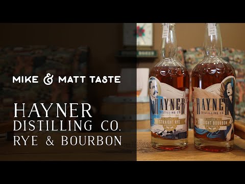 Mike & Matt Taste Hayner Distilling Co: Straight Bourbon & Straight Rye