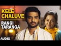 RangiTaranga Songs Kele Cheluve Full Song Nirup Bhandari Radhika Chetan Avantika Shetty