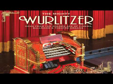 The Mighty Wurlitzer. Gems from the golden age of cinema, ballroom and theatre organs.