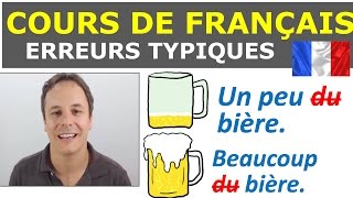COURS DE FRANCAIS. Erreur typique : Beaucoup du, un peu des...