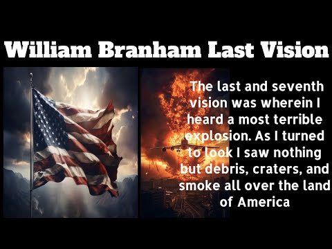The SEVEN VISIONS Of William Branham | United States | Explosion