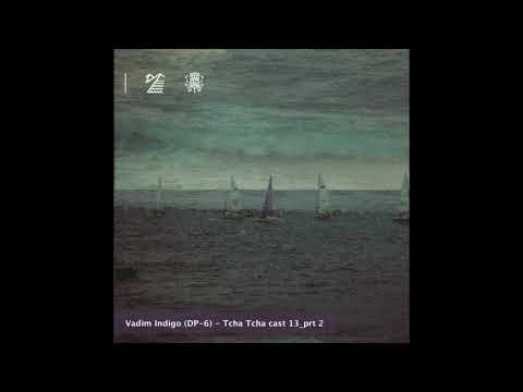 Vadim Indigo (DP-6) - specially for Tcha Tcha Cast @ FOUR4SIDE 2022-10-14 (part2)