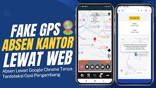 Fake GPS Absensi Kantor Lewat Website Atau Google Chrome Tanpa Terdeteksi Opsi Pengembang