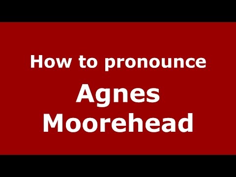 How to pronounce Agnes Moorehead (American English/US)  - PronounceNames.com