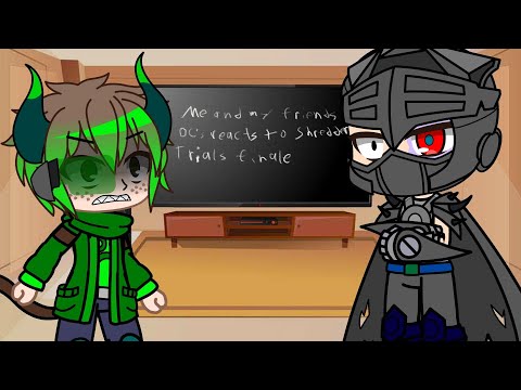 Me and my friends OCs reacts to The Shredder Trials finale. Original video by ‎⁨@Cj_DaChamp⁩