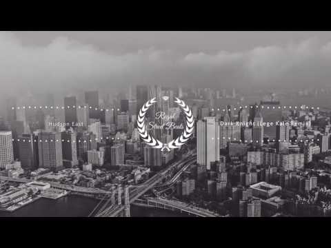 Hudson East ~ Dark Knight (Lege Kale Remix)