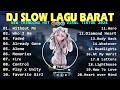 DJ SLOW REMIX LAGU BARAT TOP TRENDING 2024 DJ TERBARU VIRAL TKTOK FULL ALBUM COCOK UNTUK SANTAI