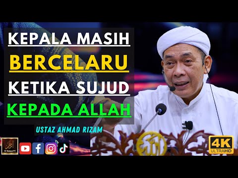 Ustaz Ahmad Rizam - KEPALA MASIH BERCELARU KETIKA SUJUD KEPADA ALLAH