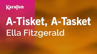 Karaoke A-Tisket, A-Tasket - Ella Fitzgerald *