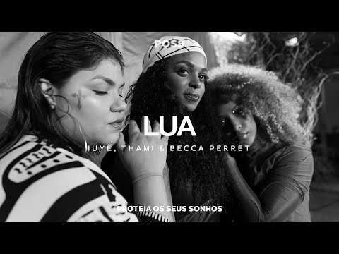 JUYÈ, THAMI e BECCA PERRET - LUA | POSS 2