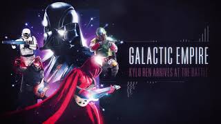 Galactic Empire - Kylo Ren Arrives at the Battle