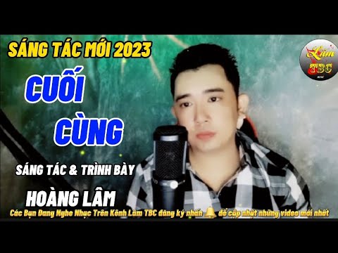 Cuối cùng - Hoàng Lâm
