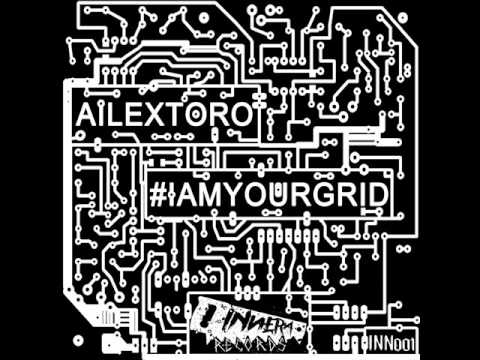 Ailextoro: #iamyourgrid (Original Mix)
