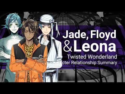 Jade, Floyd and Leona Relationship Summary (Twisted Wonderland)