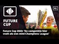 Future Cup 2023: 'De competitie hier voelt als een mini-Champions League'