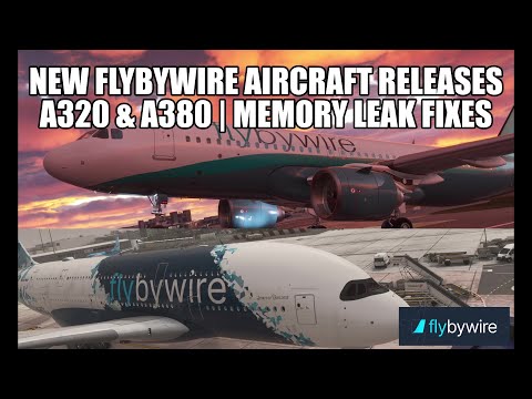 NEW FlyByWire A32NX & A380! - 2 Stable Builds Released | Better FPS & Memory Leaks Fixed - MSFS