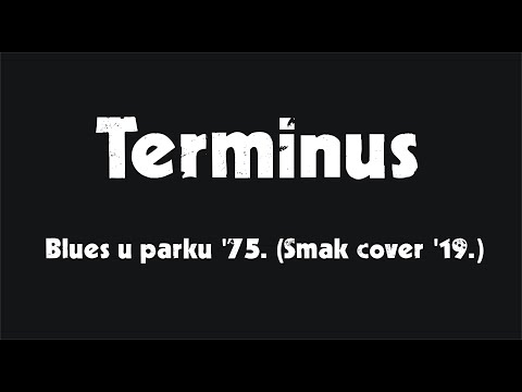 Terminus - Blues u parku '75. (Smak cover '19.) (audition)
