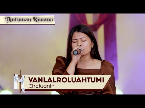 C. Vanlalroluahtumi - Chatuanin