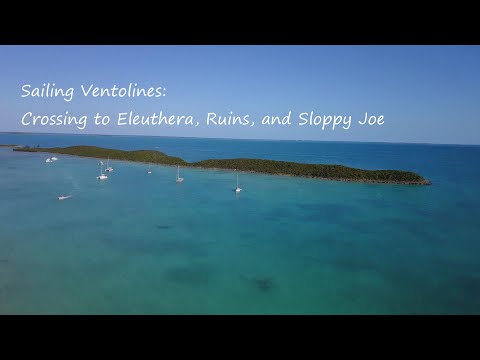 Sailing Ventolines: Crossing to Eleuthera, Ruins and Sloppy Joe