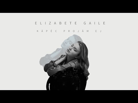 Elizabete Gaile - Kāpēc projām ej