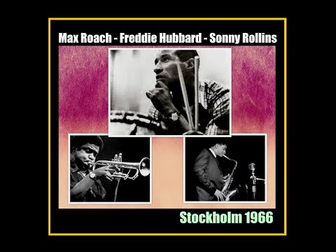 Max Roach w/ Freddie Hubbard and Sonny Rollins - Stockholm 1966