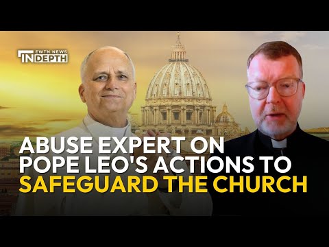 Abuse Expert on Pope Leo's Actions to Safeguard the Church  | EWTN News In Depth