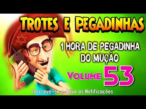 1 Hora de Pegadinhas do Mução - #Volume 53