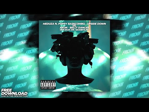 Meduza ft. Poppy Baskcomb vs. Akon - Upside Down vs. Belly Dancer (FR3CK3R Mashup)