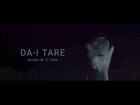 Double M X Mita - Da-i Tare (Visual)