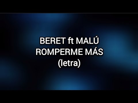 Romperme más - Beret ft Malú (letra)