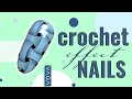 crochet effect nail art idea 2022 video vaga tutorial