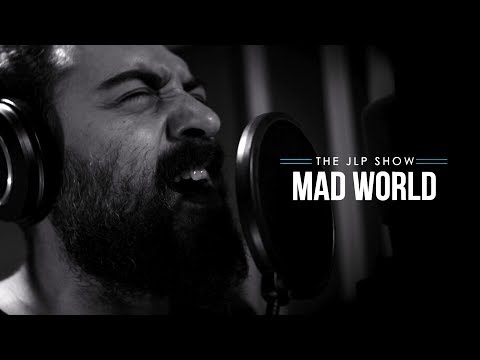 The JLP Show - Mad World (Tears For Fears/Gary Jules  Cover)