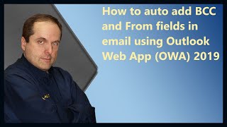 How to auto add BCC and From fields in email using Outlook Web App (OWA) 2019