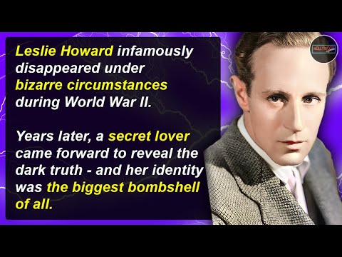 One Seduction Too Far - The Disappearance of Leslie Howard | Hollywood Mysteries #106