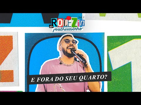 Matheusinho - E Fora Do Seu Quarto? (Rolezin do Matheusinho)