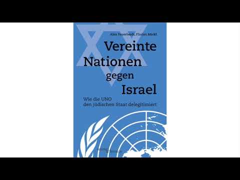 Alex Feuerherdt - Vereinte Nationen gegen Israel: Wie die UNO den jüdischen Staat delegitimiert